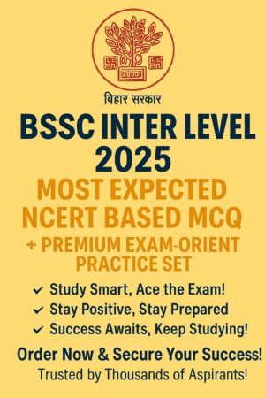 BSSC Inter Level 2025 (Prelims) Most Expected Ncert Based + Premium Exam Oriented Practice Set